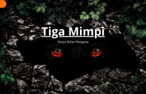 Cerpen Tiga Mimpi Karya Bulan Nurguna Bulan Nurguna