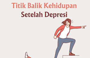 Titik Balik Kehidupan Setelah Depresi Titik Balik Kehidupan Setelah Depresi