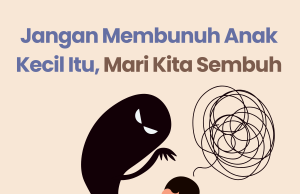 Jangan Membunuh Anak Kecil Itu, Mari Kita Sembuh Jangan Membunuh Anak Kecil Itu, Mari Kita Sembuh
