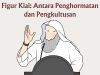 Figur Kiai: Antara Penghormatan dan Pengkultusan Figur Kiai: Antara Penghormatan dan Pengkultusan