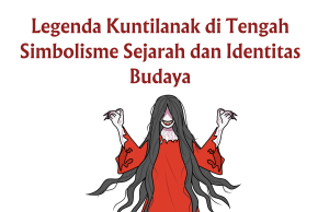 Legenda Kuntilanak di Tengah Simbolisme Sejarah dan Identitas Budaya Legenda Kuntilanak di Tengah Simbolisme Sejarah dan Identitas Budaya