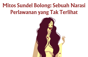 Mitos Sundel Bolong: Sebuah Narasi Perlawanan yang Tak Terlihat Mitos Sundel Bolong: Sebuah Narasi Perlawanan yang Tak Terlihat