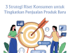 3 Strategi Riset Konsumen untuk Tingkatkan Penjualan Produk Baru 3 Strategi Riset Konsumen untuk Tingkatkan Penjualan Produk Baru