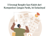 5 Strategi Bangkit Saat Kalah dari Kompetitor: Jangan Panik, Ini Solusinya! 5 Strategi Bangkit Saat Kalah dari Kompetitor: Jangan Panik, Ini Solusinya!