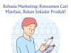 Rahasia Marketing: Konsumen Cari Manfaat, Bukan Sekadar Produk! Rahasia Marketing: Konsumen Cari Manfaat, Bukan Sekadar Produk!
