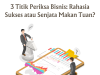 3 Titik Periksa Bisnis: Rahasia Sukses atau Senjata Makan Tuan? 3 Titik Periksa Bisnis: Rahasia Sukses atau Senjata Makan Tuan?