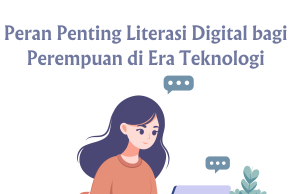 Peran Penting Literasi Digital bagi Perempuan di Era Teknologi Peran Penting Literasi Digital bagi Perempuan di Era Teknologi
