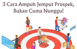 3 Cara Ampuh Jemput Prospek, Bukan Cuma Nunggu! 3 Cara Ampuh Jemput Prospek, Bukan Cuma Nunggu!