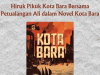 Hiruk Pikuk Kota Bara Bersama Petualangan Ali dalam Novel Kota Bara Hiruk Pikuk Kota Bara Bersama Petualangan Ali dalam Novel Kota Bara