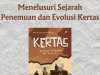 Menelusuri Sejarah Penemuan dan Evolusi Kertas Menelusuri Sejarah Penemuan dan Evolusi Kertas