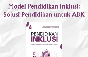 Model Pendidikan Inklusi: Solusi Pendidikan untuk ABK Model Pendidikan Inklusi: Solusi Pendidikan untuk ABK