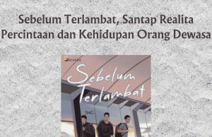 Sebelum Terlambat, Santap Realita Percintaan dan Kehidupan Orang Dewasa Sebelum Terlambat, Santap Realita Percintaan dan Kehidupan Orang Dewasa
