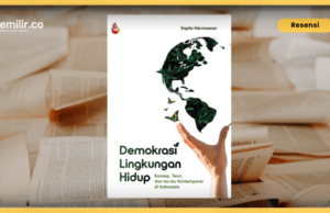 Demokrasi Lingkungan Hidup: Mewujudkan Keadilan Ekologis secara Paripurna Demokrasi Lingkungan Hidup: Mewujudkan Keadilan Ekologis secara Paripurna