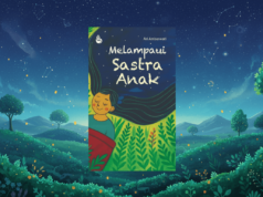 Melampaui Sastra Anak: Menemukan Kembali Kemanusiaan Kita yang Retak