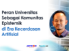 Peran Universitas Sebagai Komunitas Epistemik di Era Kecerdasan Artifisial Kecerdasan Artifisial