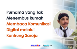 Purnama yang Tak Menembus Rumah: Membaca Komunikasi Digital melalui Kentrung Saroja Saroja