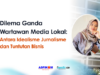 Dilema Ganda Wartawan Media Lokal: Antara Idealisme Jurnalisme dan Tuntutan Bisnis Idealisme Jurnalisme