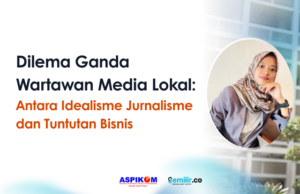 Dilema Ganda Wartawan Media Lokal: Antara Idealisme Jurnalisme dan Tuntutan Bisnis Idealisme Jurnalisme