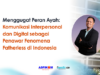 Menggugat Peran Ayah: Komunikasi Interpersonal dan Digital sebagai Penawar Fenomena Fatherless di Indonesia fatherless