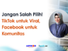 Jangan Salah Pilih! TikTok untuk Viral, Facebook untuk Komunitas tiktok