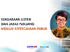 KENDARAAN LISTRIK DAN JARAK PANJANG MENUJU KEPERCAYAAN PUBLIK KEPERCAYAAN PUBLIK