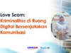Love Scam: Kriminalitas di Ruang Digital Bersenjatakan Komunikasi love scam